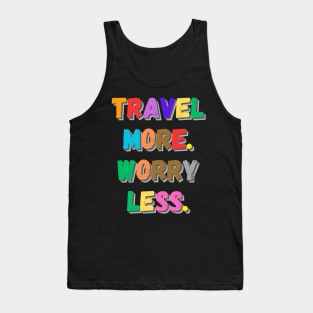 Travel more worry less Tank Top